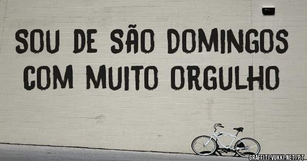 Sou de São Domingos com muito orgulho
