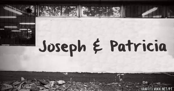Joseph & Patricia