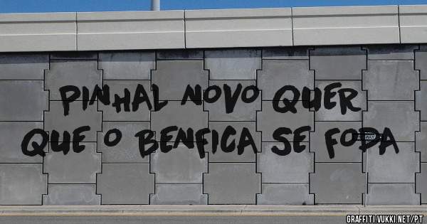 PINHAL NOVO QUER QUE O BENFICA SE FODA