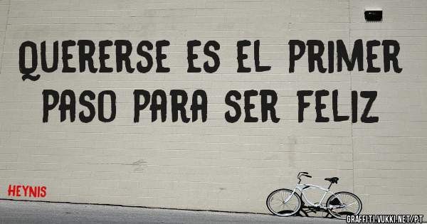 Quererse es el primer paso para ser feliz 