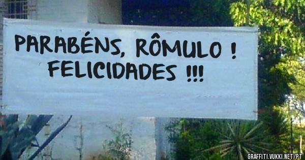 PARABÉNS, RÔMULO !
FELICIDADES !!!