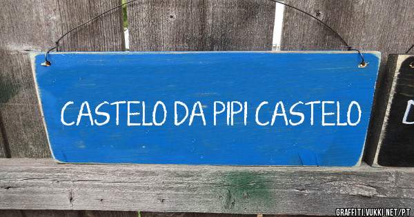 CASTELO DA PIPI CASTELO