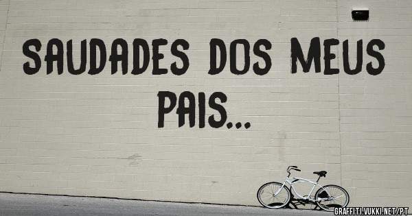 Saudades dos meus pais...