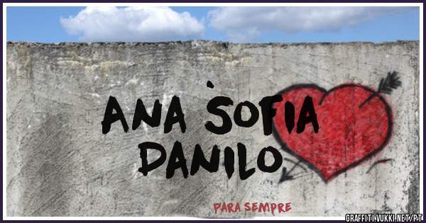 .

Ana Sofia 
Danilo