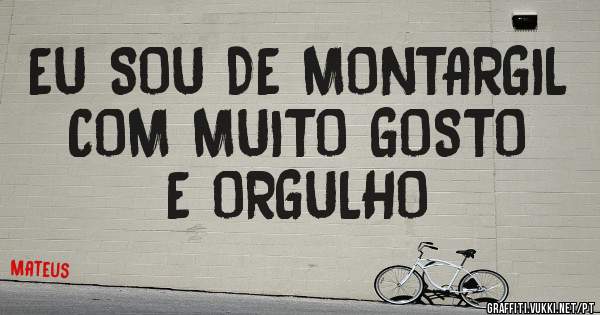 EU SOU DE MONTARGIL COM MUITO GOSTO E ORGULHO 
