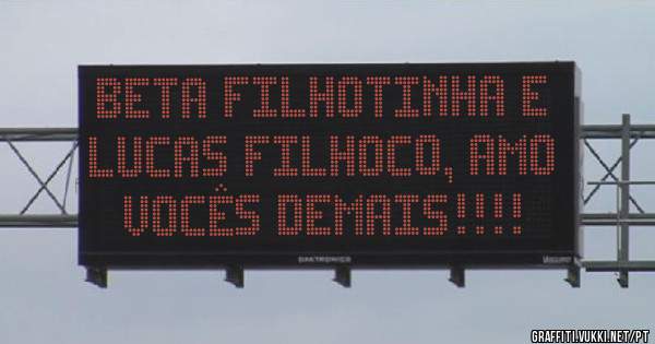 Beta Filhotinha e Lucas Filhoco, amo  vocês demais!!!!