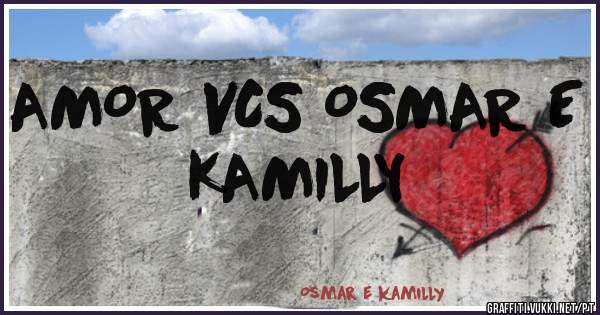 AMOR VCS OSMAR E KAMILLY