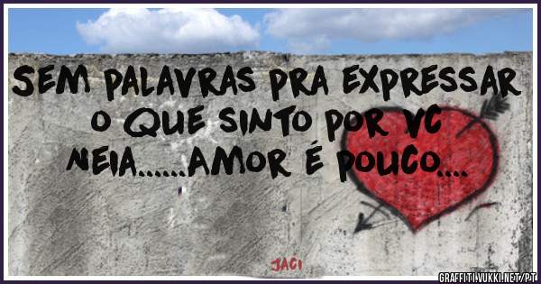 Sem palavras pra expressar o que sinto por vc Neia......Amor é pouco....
