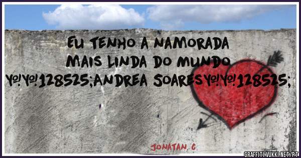 Eu tenho a namorada mais Linda do Mundo  😍Andrea Soares😍