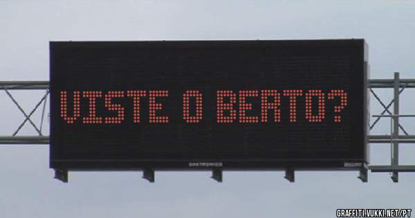 Viste o Berto?
