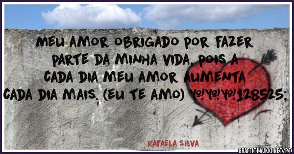 Meu amor obrigado por fazer parte da minha vida, pois a cada dia meu amor aumenta cada dia mais. (eu te amo) ❤😍