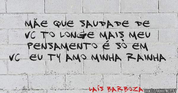 Mãe que saudade de vc to longe mais meu pensamento é sò em vc  eu Ty amo minha rainha 