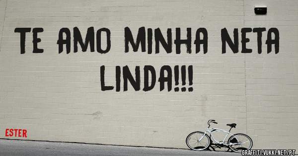 Te amo minha neta linda!!!