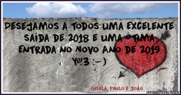Desejamos a todos uma Excelente saída de 2018 e uma Ótima Entrada no Novo Ano de 2019 <3 :-)