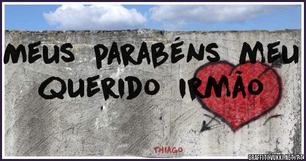 Meus  parabéns  meu querido  irmão 