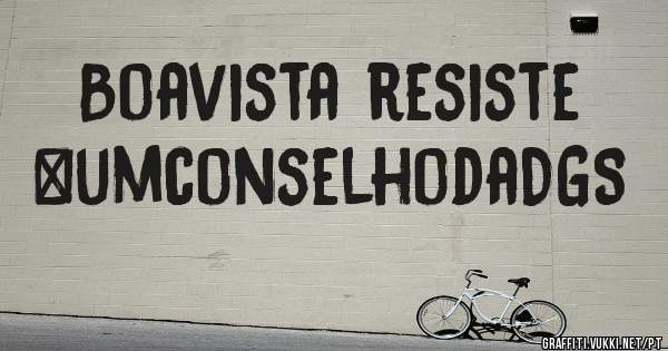 Boavista resiste
#umconselhodaDGS