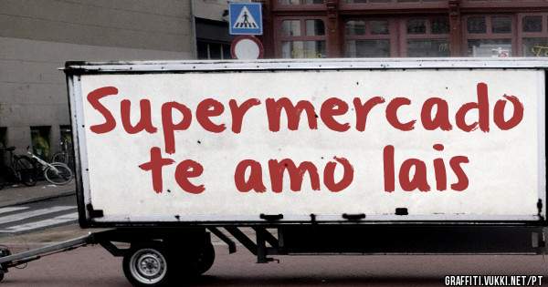 Supermercado te amo lais

