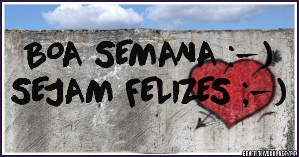 BOA SEMANA :-) 
SEJAM FELIZES ;-) 