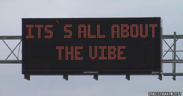 Its`s all about the vibe