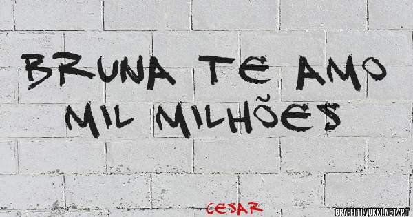 Bruna te amo mil milhões 