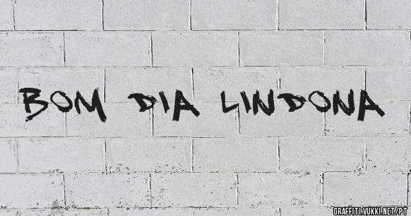 Bom dia lindona 
