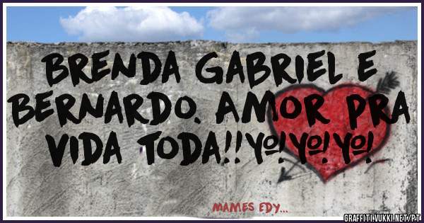 Brenda Gabriel e Bernardo. Amor pra vida toda!!♡♡♡