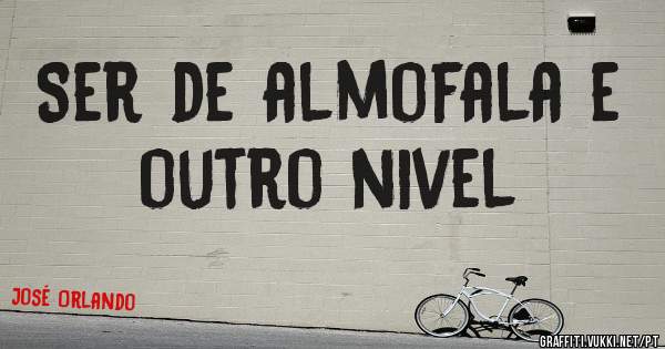 Ser de almofala e outro nivel