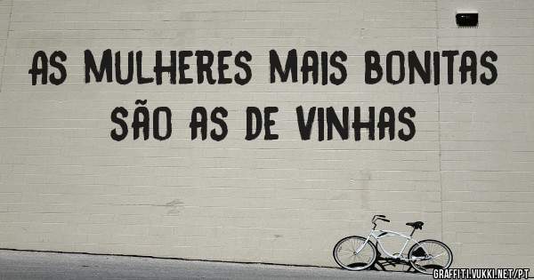 As mulheres mais bonitas são as de Vinhas