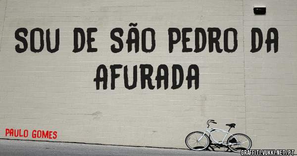Sou de São Pedro da Afurada 