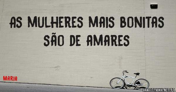 As mulheres mais bonitas são de amares