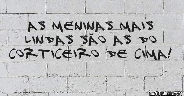 As meninas mais lindas são as do Corticeiro de Cima!