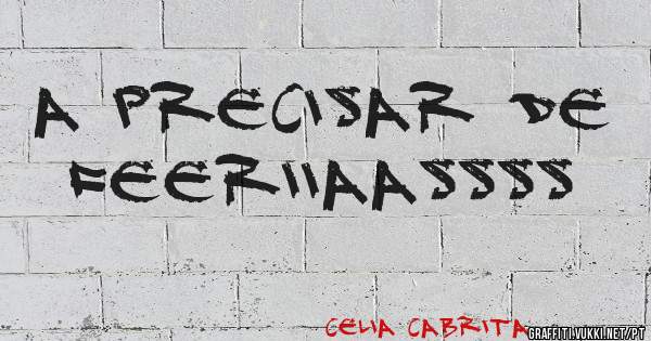 A precisar de feeriiaassss
