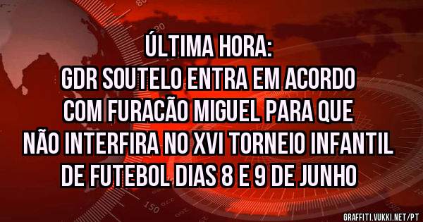 Última Hora:
GDR SOUTELO entra em acordo com Furacão Miguel para que não interfira no XVI TORNEIO INFANTIL DE FUTEBOL dias 8 e 9 de junho 