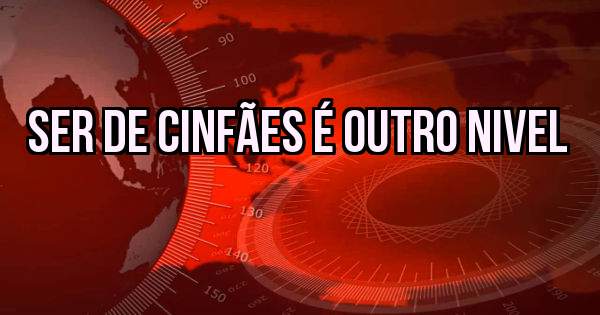 Ser de cinfães é outro nivel