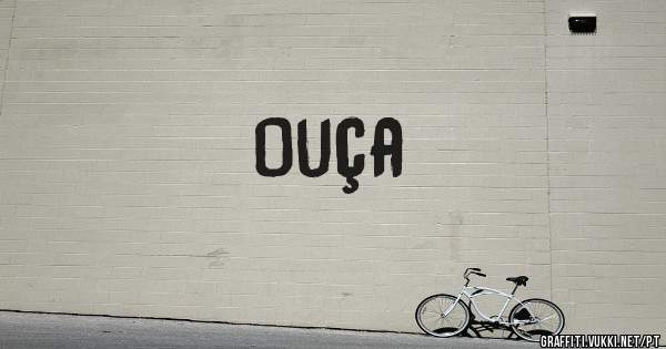 Ouça
