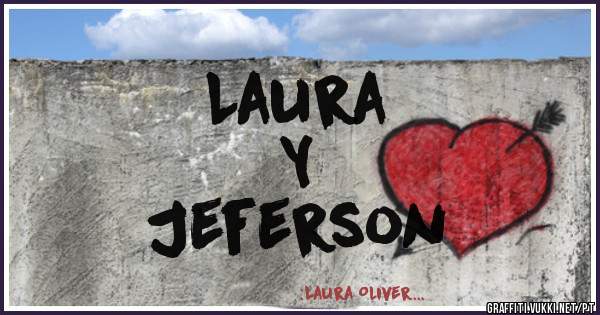 Laura 
       Y 
   Jeferson 