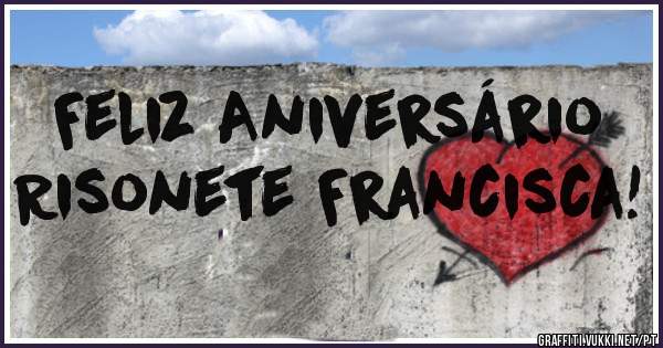 Feliz Aniversário Risonete Francisca!