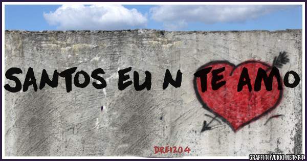 Santos eu n te amo