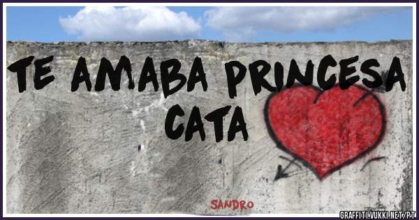 te amaba princesa cata