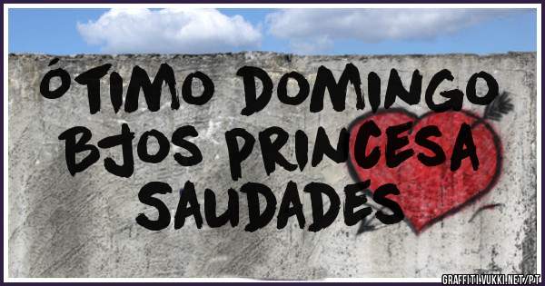 Ótimo domingo
Bjos princesa
Saudades