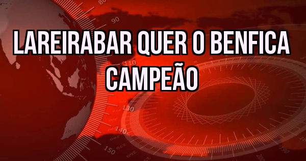 LareiraBar quer o Benfica Campeão 