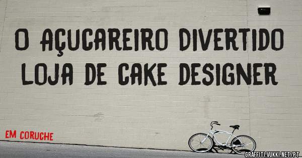 O Açucareiro Divertido loja de cake designer 