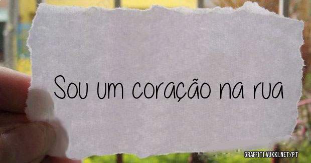 Sou um coração na rua