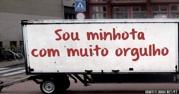 Sou minhota com muito orgulho
