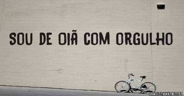 Sou de Oiã com orgulho 