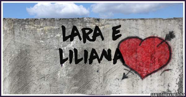 LARA e
LILIANA