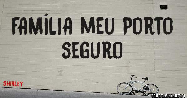 FAMÍLIA meu Porto seguro 
