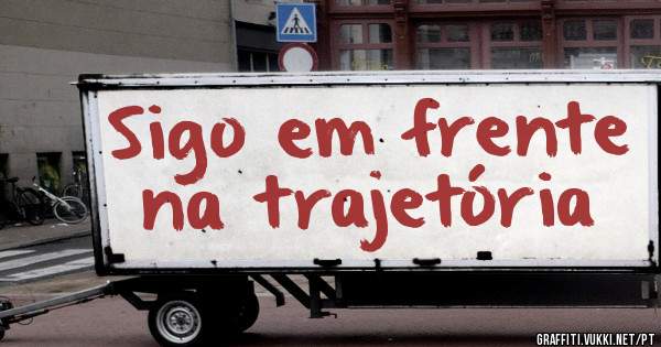 Sigo em frente na trajetória 
