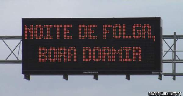 Noite de folga, bora dormir 