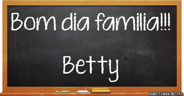 Bom dia familia!!!

                                  Betty

